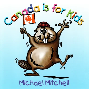 Canada is for Kids by Michael Mitchell - album cover