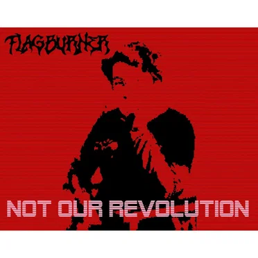 Not Our Revolution EP by Flagburner - album cover