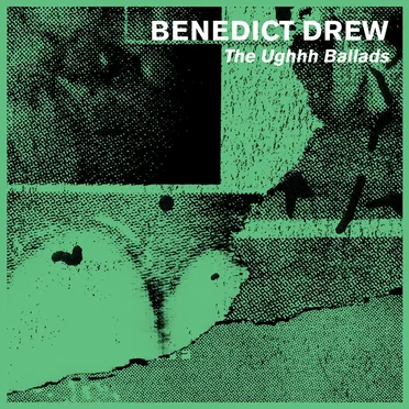 The Ughhh Ballads by Benedict Drew - album cover
