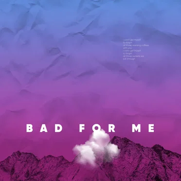 Bad for Me
