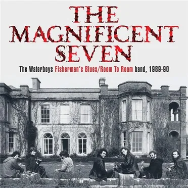 The Magnificent Seven: The Waterboys Fisherman’s Blues / Room to Roam Band, 1989–90