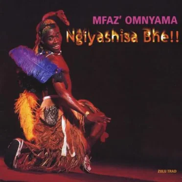 Ngiyashisa bhe!! by Mfaz' Omnyama - album cover