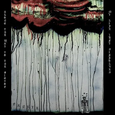 Along The Way To The Bigtop, My Life Just Dissolved by Paneye - album cover