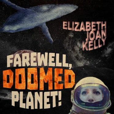 Farewell, Doomed Planet! by Elizabeth Joan Kelly - album cover