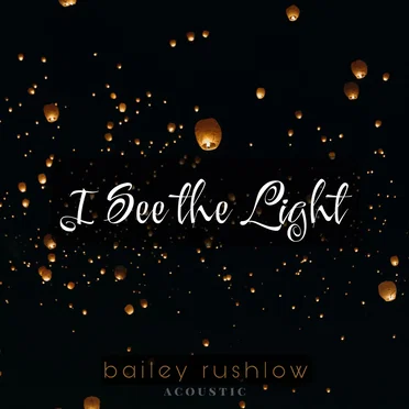 I See the Light (Acoustic) by Bailey Rushlow - album cover
