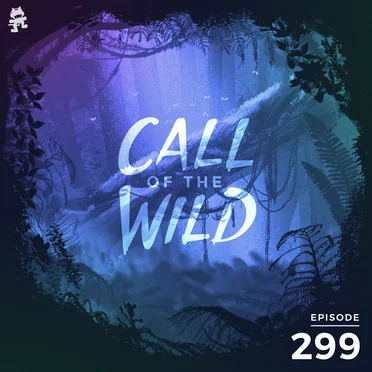 2020-05-20: 299 – Monstercat: Call of the Wild by Monstercat - album cover