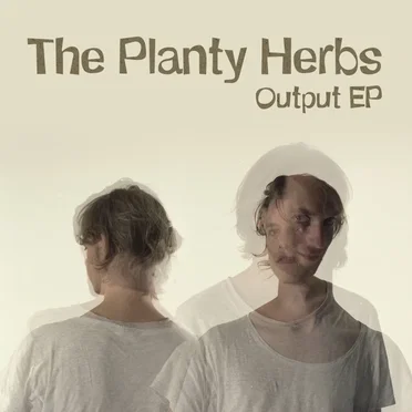 Output EP by The Planty Herbs - album cover