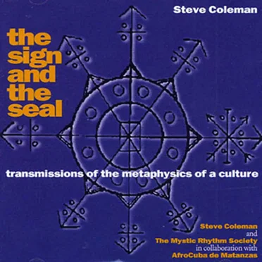 The Sign and the Seal by Steve Coleman and the Mystic Rhythm Society - album cover