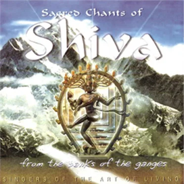 Sacred Chants of Shiva by Singers of the Art of Living - album cover