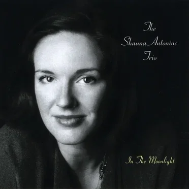In the Moonlight by The Shauna Antoniuc Trio - album cover