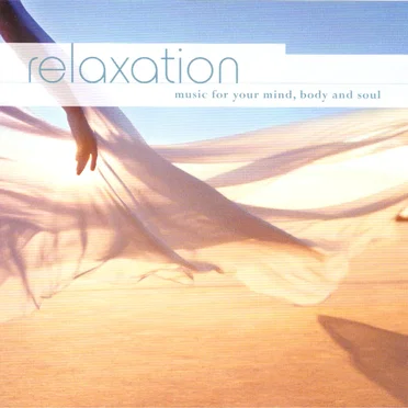 Relaxation: Music for Your Mind, Body and Soul