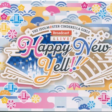 THE IDOLM@STER CINDERELLA GIRLS Broadcast ＆ Live Happy New Yell!!! by Various Artists - album cover