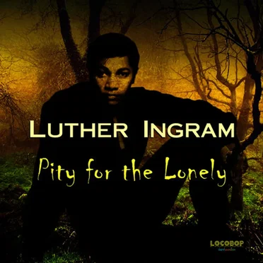 Pity for the Lonely by Luther Ingram - album cover