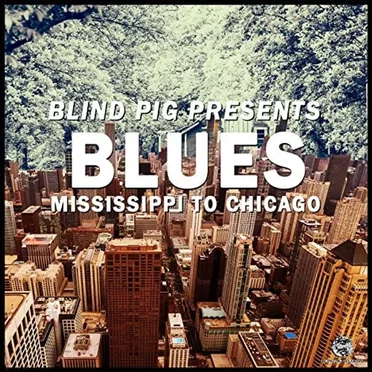 Blind Pig Presents: Mississippi to Chicago Blues by Various Artists - album cover