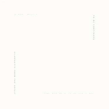 To Be Continued by SILHOUETTE FROM THE SKYLIT - album cover