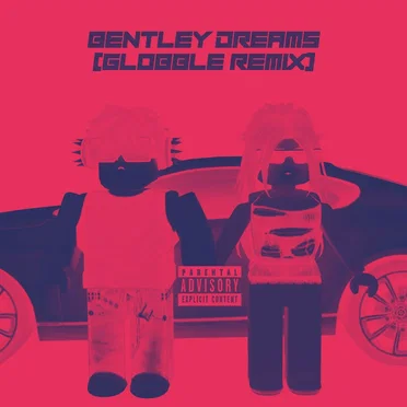 Bentley Dreams (Globble remix)