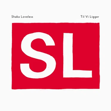 Til vi ligger by Shaka Loveless - album cover