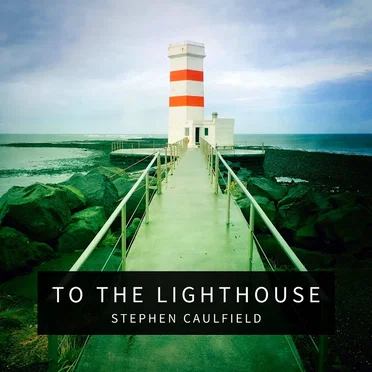 To the Lighthouse by Stephen Caulfield - album cover