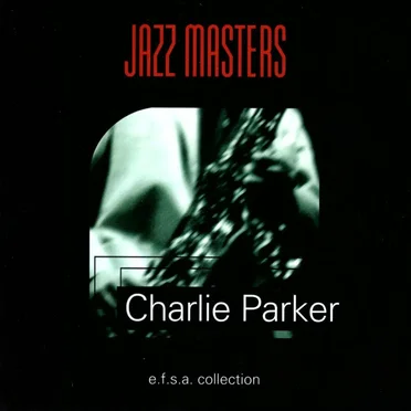 Jazz Masters, 100 ans de Jazz: Charlie Parker