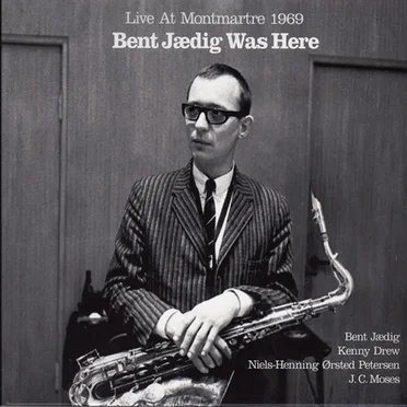 Bent Jædig Was Here: Live At Montmartre 1969