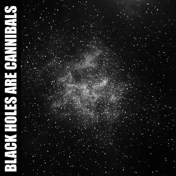 Black Holes Are Cannibals
