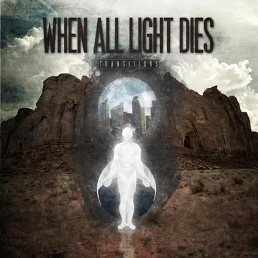 Transitions by When All Light Dies - album cover