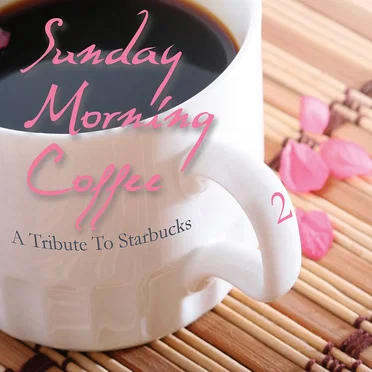 Sunday Morning Coffee 2: A Tribute to Starbucks by Various Artists - album cover