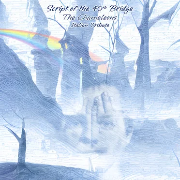 Script of the 40th Bridge - The Chameleons Italian Tribute by Various Artists - album cover