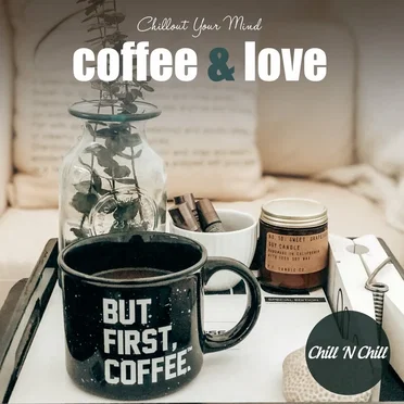 Coffee & Love: Chillout Your Mind by Various Artists - album cover