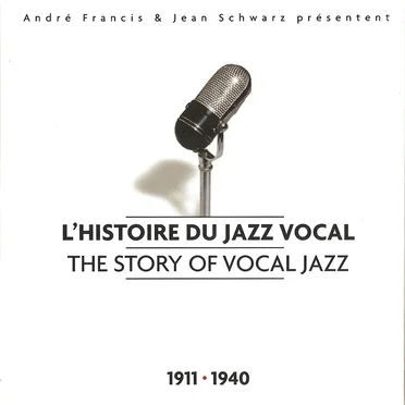 L’Histoire du jazz vocal – The Story of Vocal Jazz: 1911–1940 by Various Artists - album cover