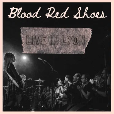 Live in Lyon by Blood Red Shoes - album cover