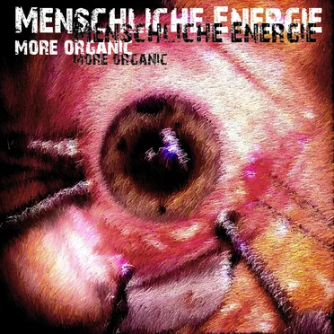 More Organic by Menschliche Energie - album cover