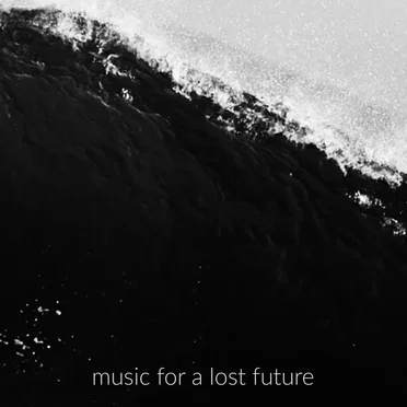 Music for a Lost Future
