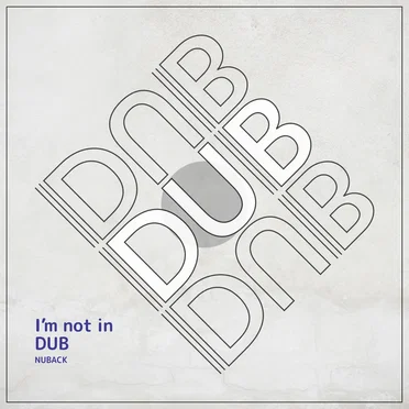 I’m not in DUB