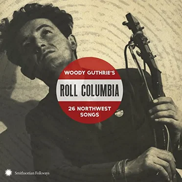 Roll Columbia: Woody Guthrie's 26 Northwest Songs by Various Artists - album cover