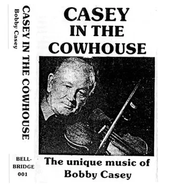 Casey in the Cowhouse by Bobby Casey - album cover