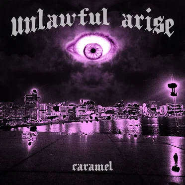 Caramel by Unlawful Arise - album cover