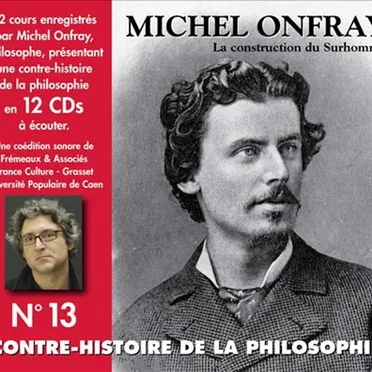 Contre-histoire de la Philosophie, Volume 13 : La Construction du Surhomme by Michel Onfray - album cover