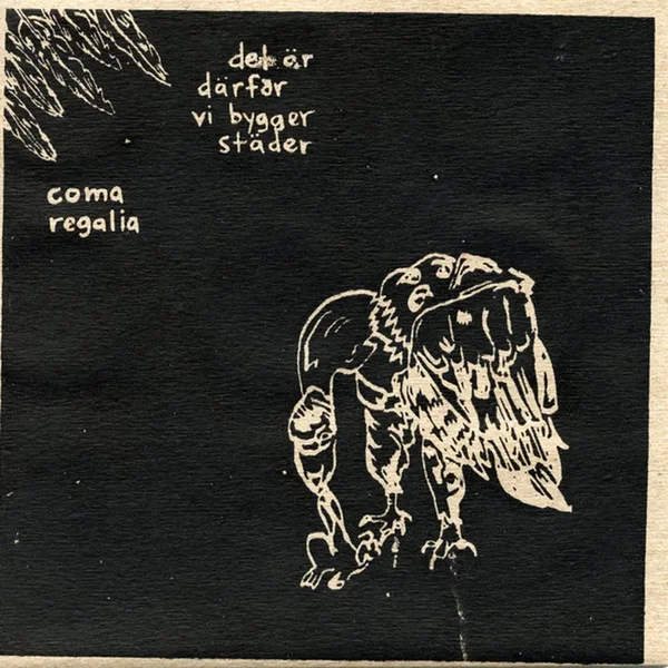Det Är Därför Vi Bygger Städer / Coma Regalia