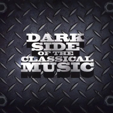 The Dark Side of Classical Music by Various Artists - album cover