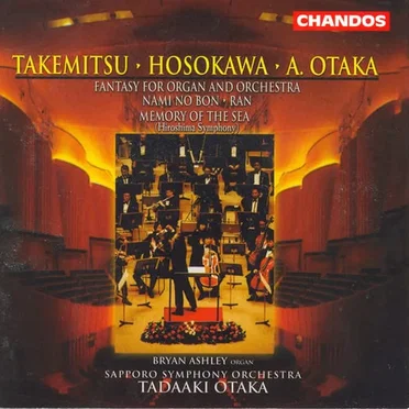 Takemitsu: Nami no Bon / Ran / Hosokawa: Memory of the Sea / Otaka: Fantasy for Organ & Orchestra
