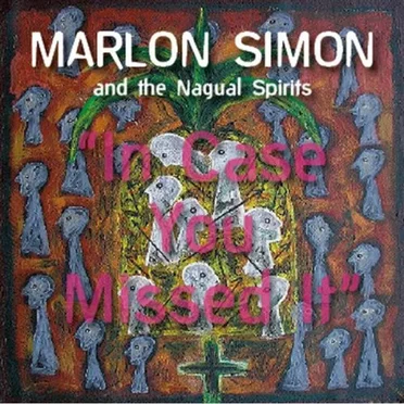 In Case you Missed It by Marlon Simon and Nagual Spirits - album cover