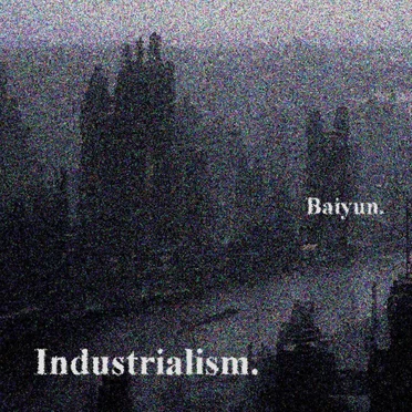 Industrialism by Baiyun - album cover