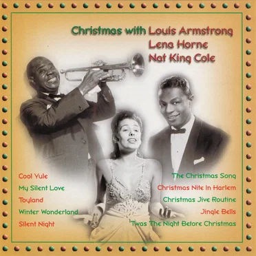 Christmas with Louis Armstrong, Lena Horne & Nat King Cole by Various Artists - album cover