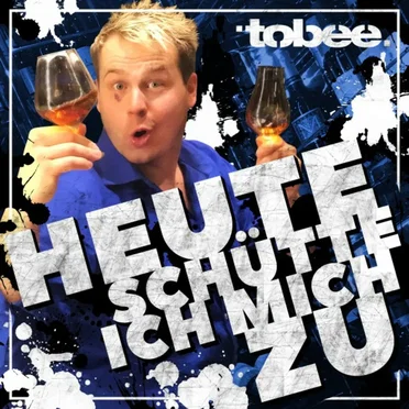 Heute schütte ich mich zu (Mit Gefühl - Schubidu)