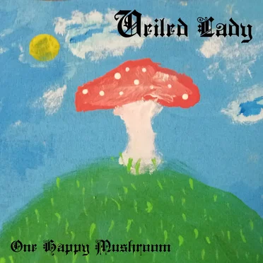 One Happy Mushroom by Veiled Lady - album cover