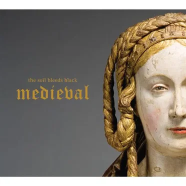 Medieval by The Soil Bleeds Black - album cover