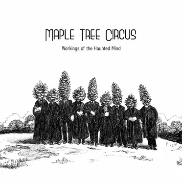 Workings of the Haunted Mind by Maple Tree Circus - album cover