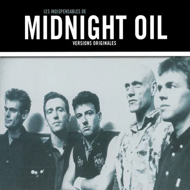 Les Indispensables de Midnight Oil