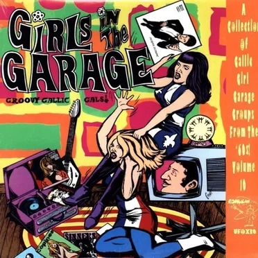 Girls in the Garage, Volume 10: Groovy Gallic Gals! by Various Artists - album cover